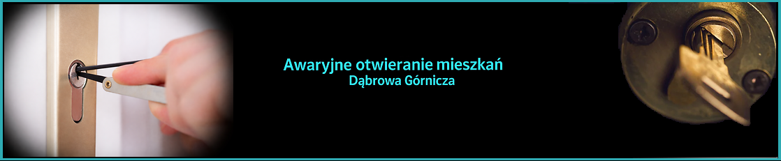 Awaryjne otwieranie mieszkań Dąbrowa Górnicza